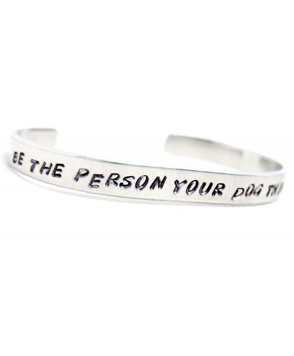 Hand Stamped - Adjustable Aluminum Bracelet - Be the Person Your Dog Thinks You Are - CA11TUVCQQX